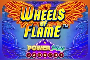 Wheels of Flame™ PowerPlay Jackpot - JFGAMING