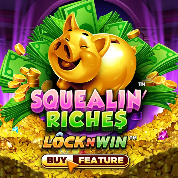Squealin Riches - JFGAMING